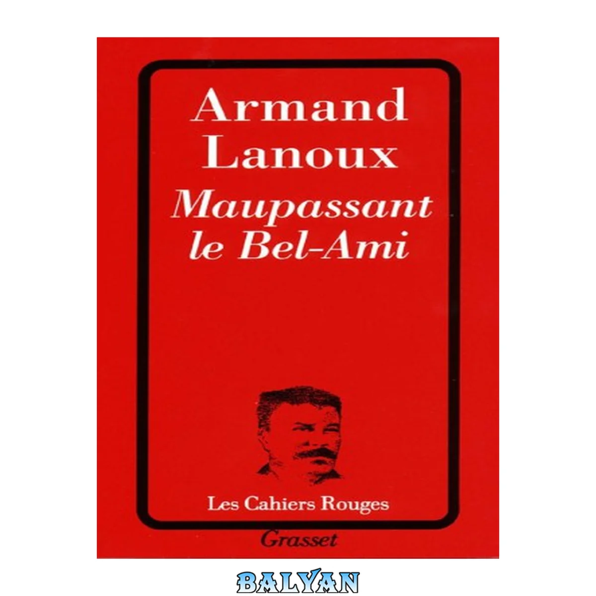 جلد کتاب Maupassant le Bel-Ami (Les Cahiers Rouges) (French Edition)