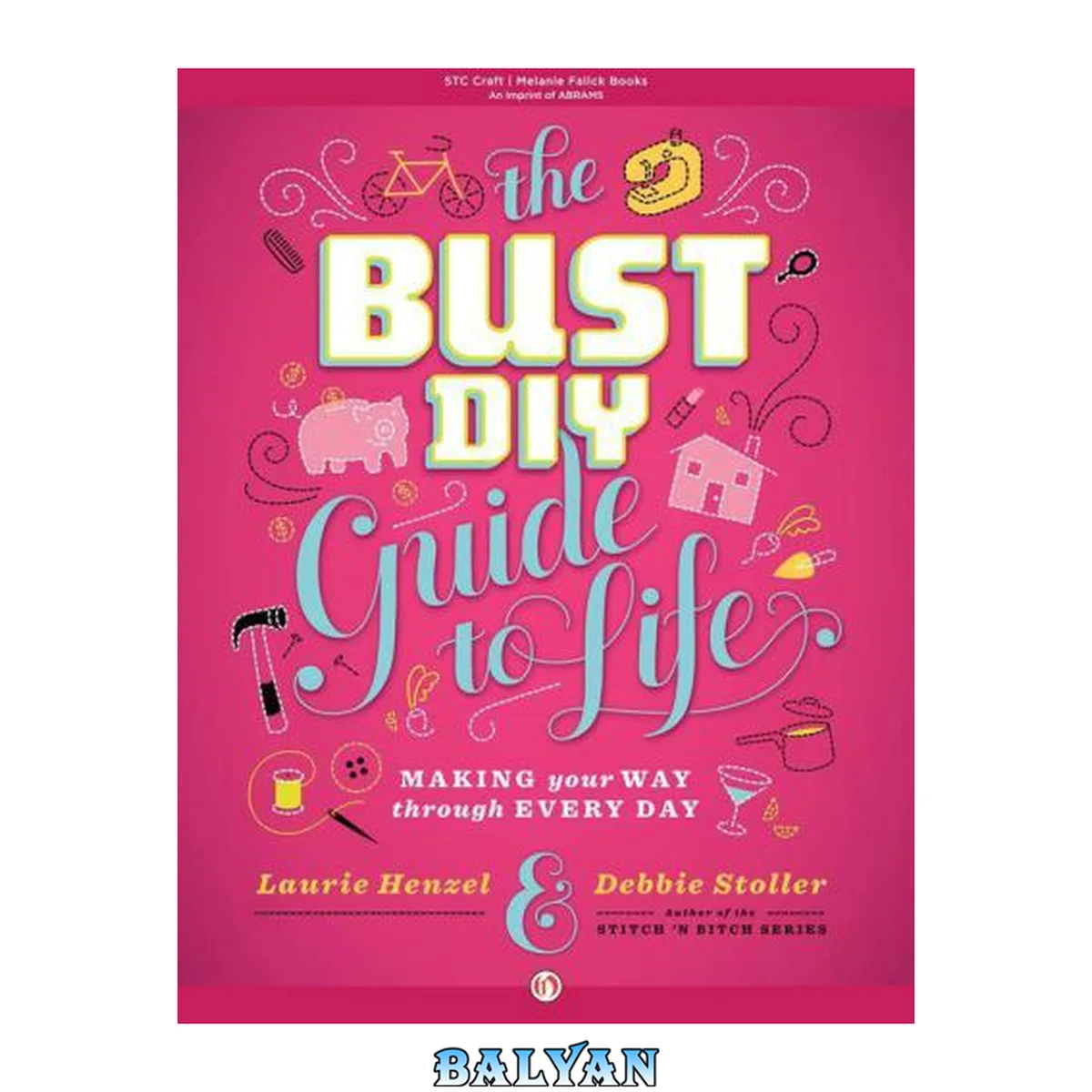 جلد کتاب The Bust DIY Guide to Life : Making Your Way Through Every Day
