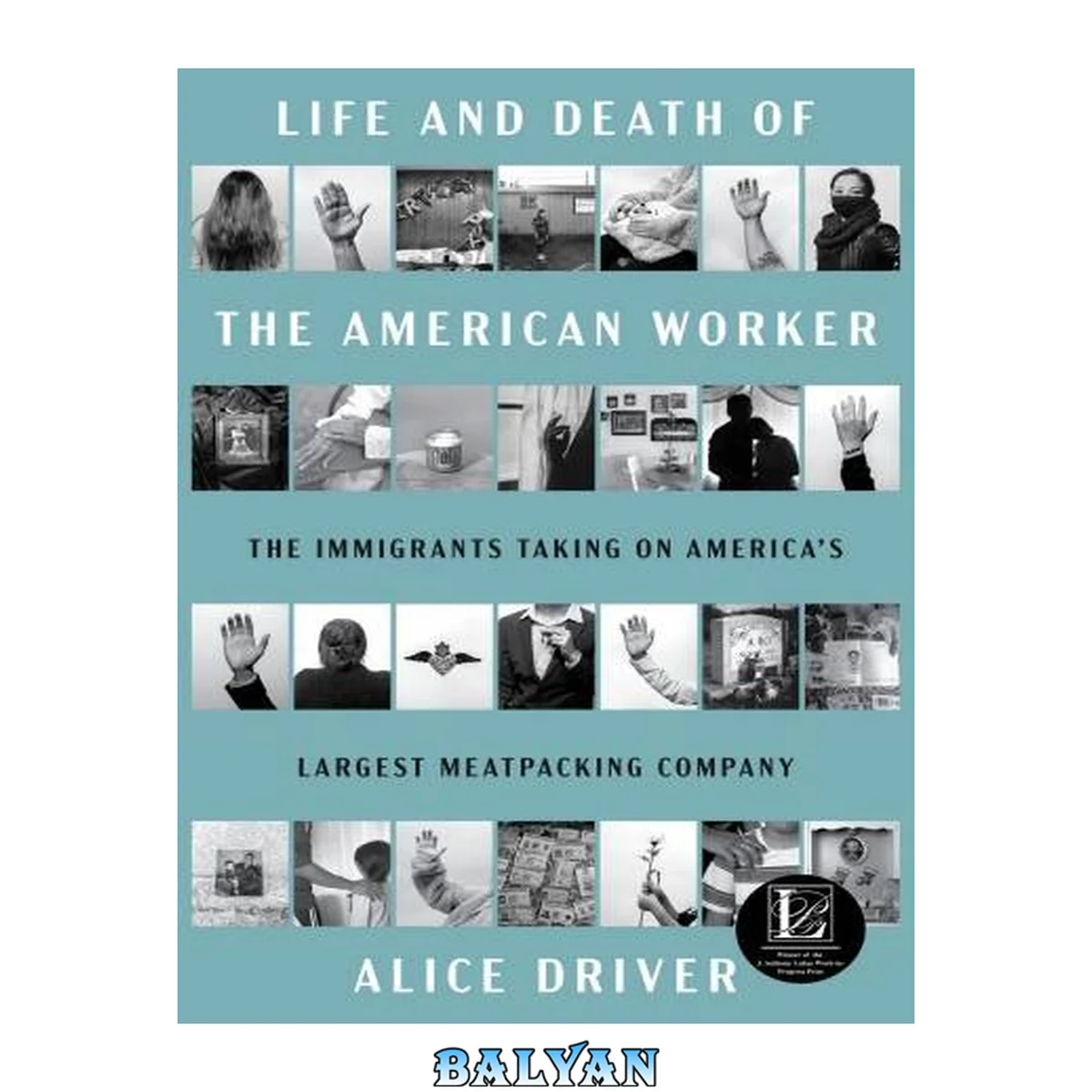 جلد کتاب Life and Death of the American Worker: The Immigrants Taking on America's Largest Meatpacking Company