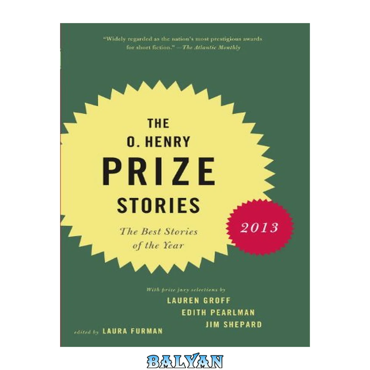جلد کتاب The O. Henry Prize Stories 2013 : Including Stories by Donald Antrim, Andrea Barrett, Ann Beattie, Deborah Eisenberg, Ruth Prawer Jhabvala, Kelly Link, Alice Munro, and Lily Tuck