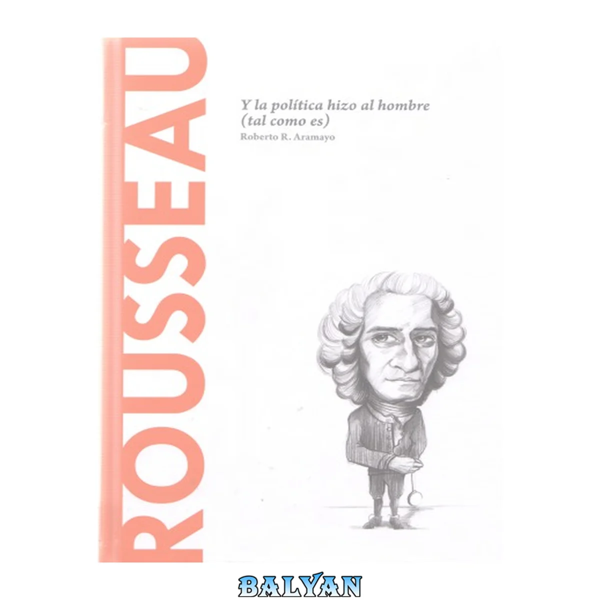 جلد کتاب Rousseau: Y la política hizo al hombre (tal como es) 11