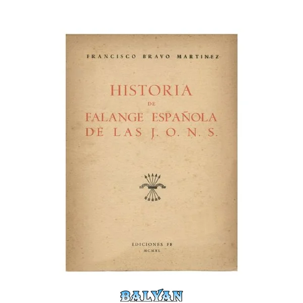 HISTORIA DE FALANGE ESPAOLA DE LAS J. O. N. S.