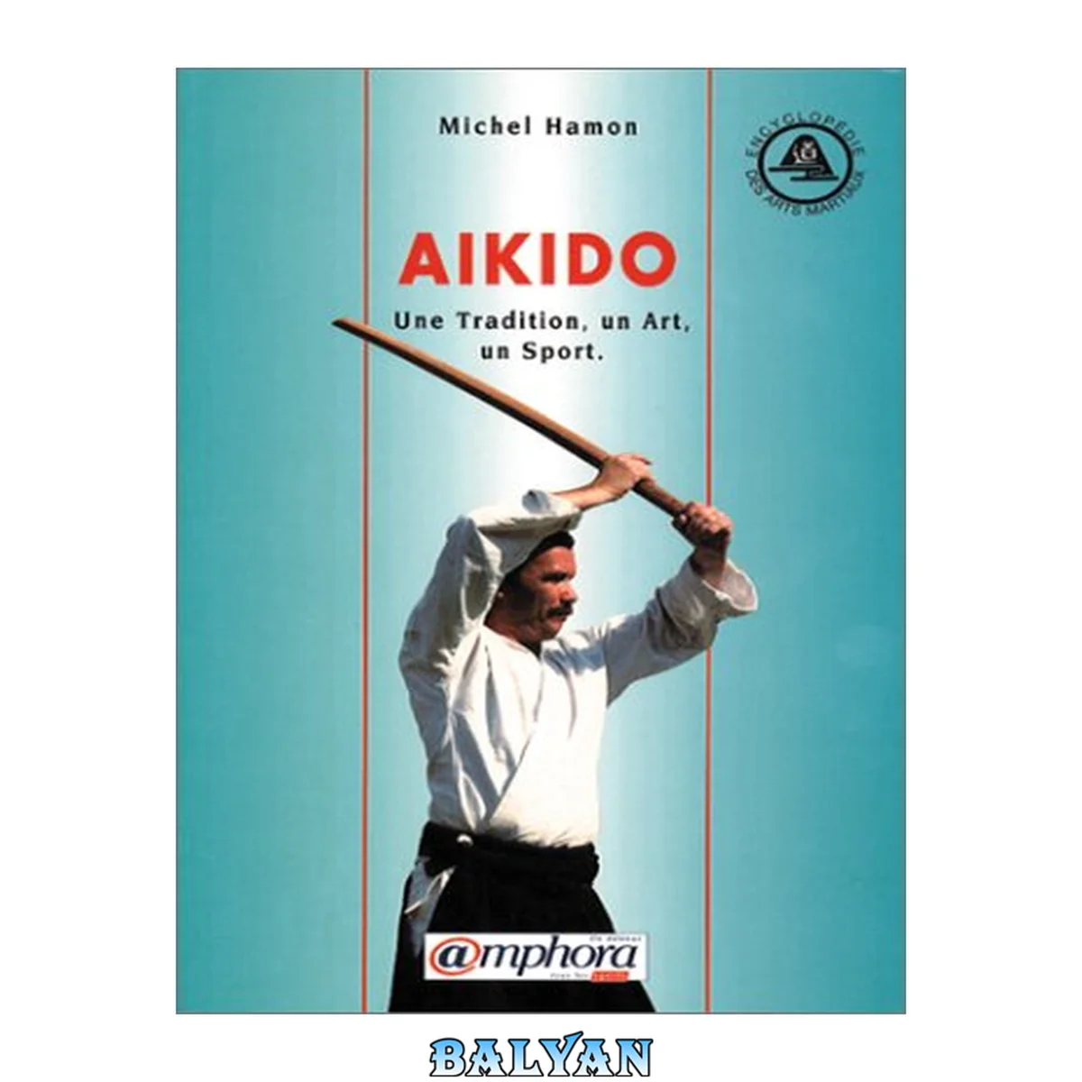 جلد کتاب Aïkido. Une tradition, un art, un sport  French