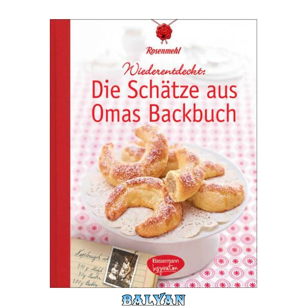 جلد کتاب Die Schätze aus Omas Backbuch: 100 fast vergessene Lieblingsrezepte (German Edition)