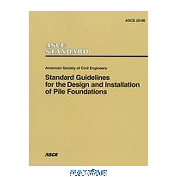 Standard guidelines for the design and installation of pile foundations : ASCE 20-96