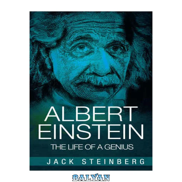 Albert Einstein - The life of a genius