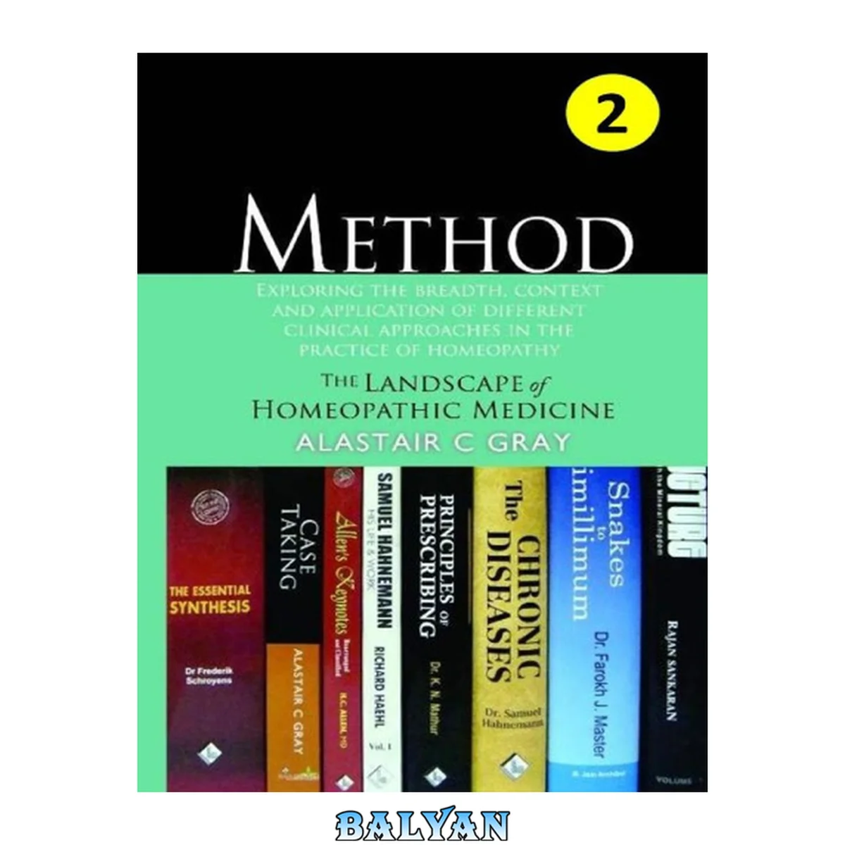 جلد کتاب Method: The Landscape of Homeopathic Medicine Volume 2- Part Two: Exploring the breadth, context and application of different clinical approaches in the practice of homeopathy