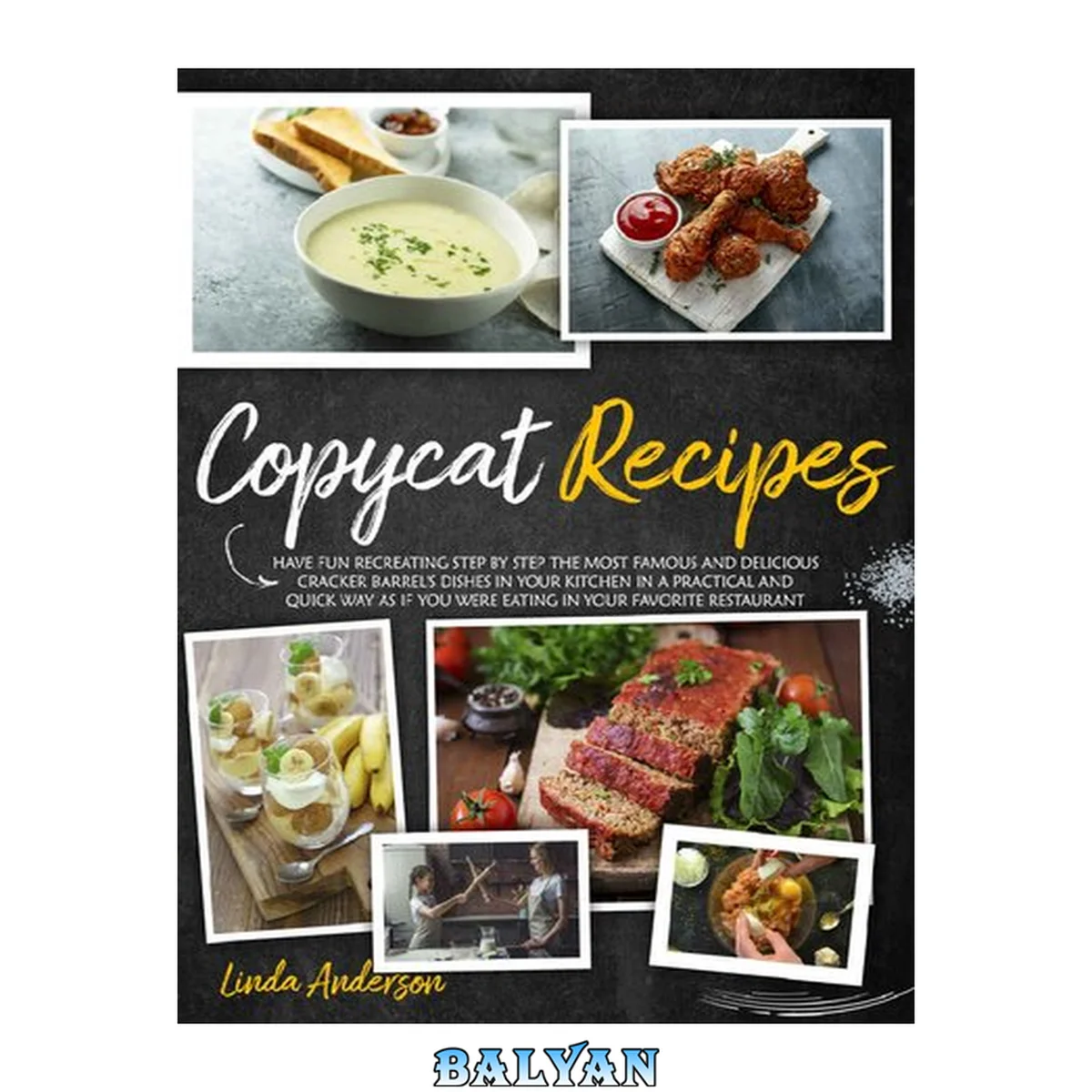 جلد کتاب COPYCAT RECIPES: Have Fun Recreating Step-by-Step the Most Famous and Delicious CRACKER BARREL’s Dishes in your Kitchen in a Practical and Quick Way as if You Were Eating in your Favorite Restaurant