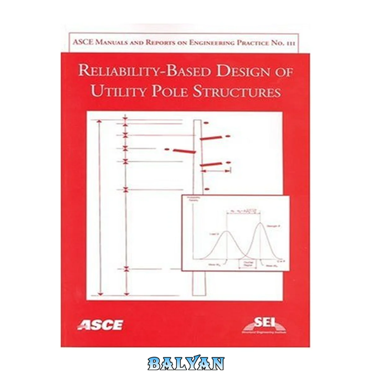 جلد کتاب Reliability-Based Design of Utility Pole Structures: Prepared by Reliability-Based Design Committee of the Structural Engineering Institute (SEI) of t ... MANUAL AND REPORTS ON ENGINEERING PRACTICE)