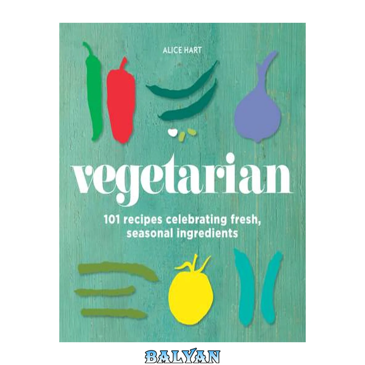 جلد کتاب Vegetarian : 101 recipes celebrating fresh, seasonable ingredients