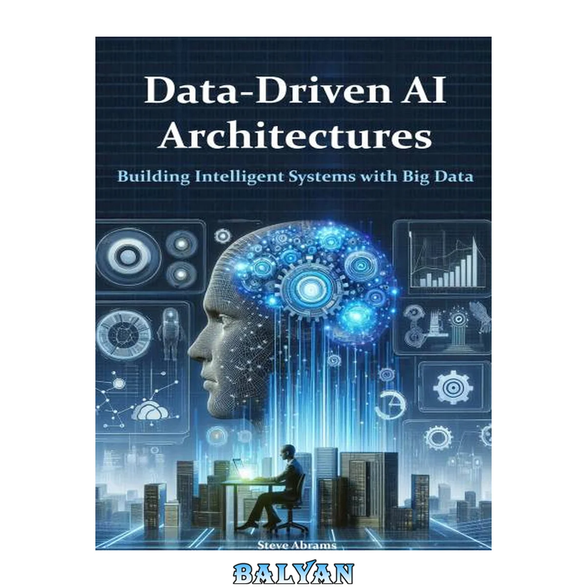 جلد کتاب Data-Driven AI Architectures: Building Intelligent Systems with Big Data