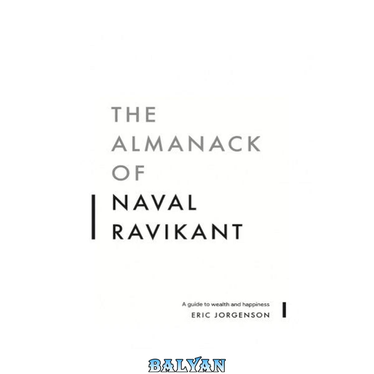 جلد کتاب <<The>> almanack of Naval Ravikant a guide to wealth and happiness