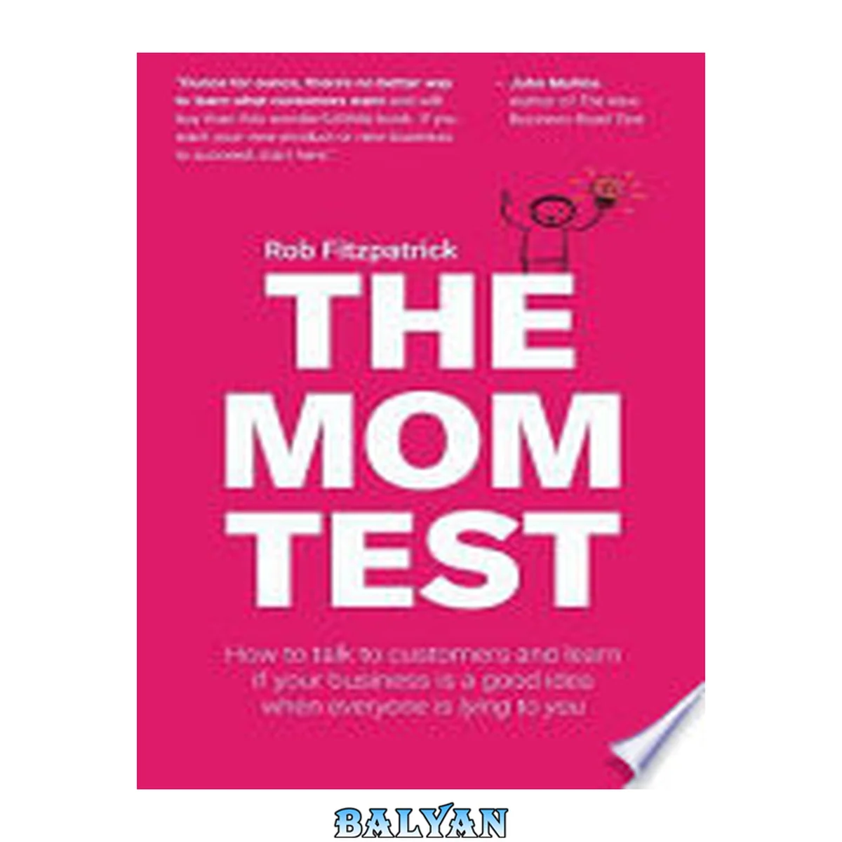 جلد کتاب The Mom Test: how to talk to customers and learn if your business is a good idea when everybody is lying to you