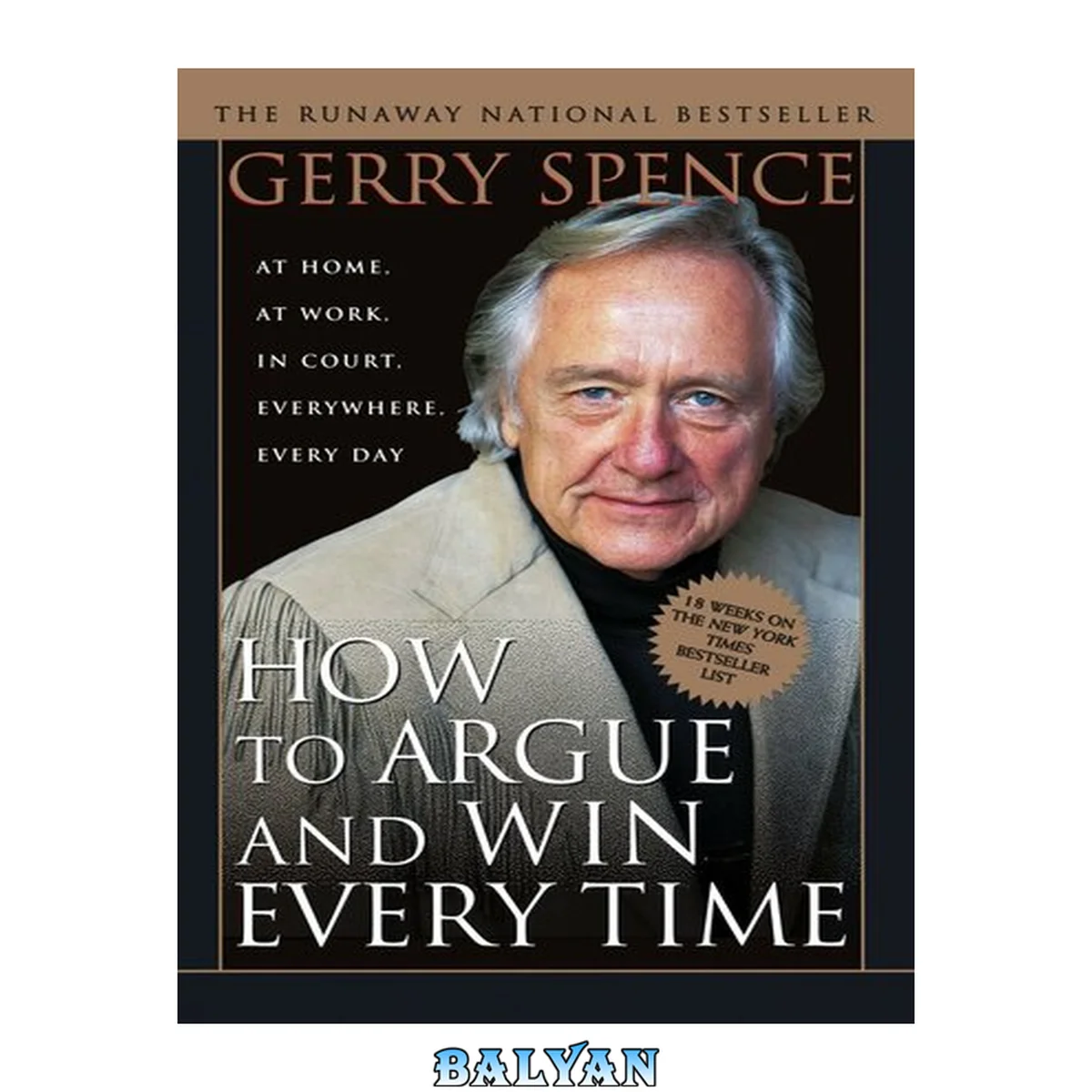 جلد کتاب How to argue and win every time : at home, at work, in court, everywhere, every day
