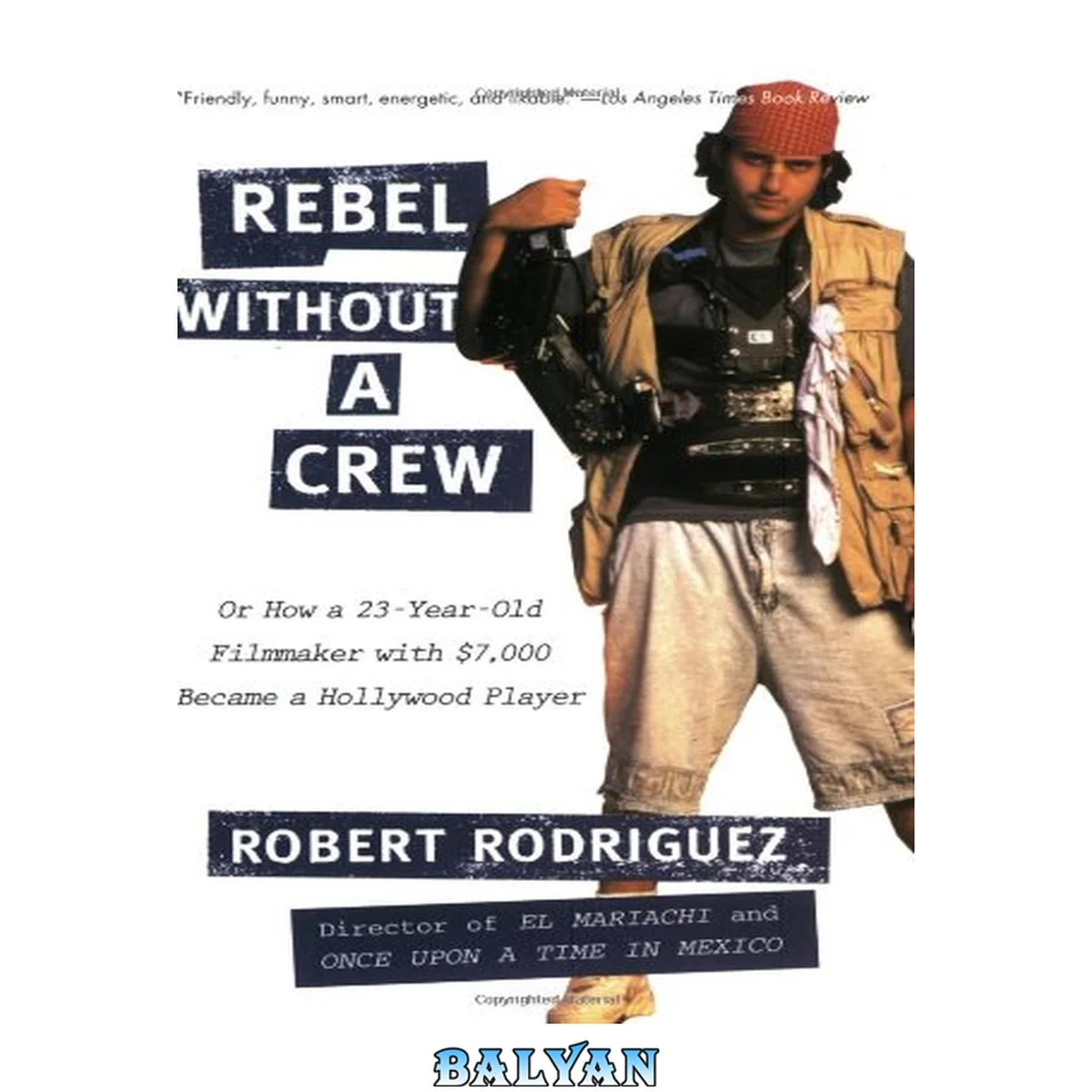 جلد کتاب Rebel without a crew, or, How a 23-year-old filmmaker with $7,000 became a Hollywood player/Robert Rodriguez