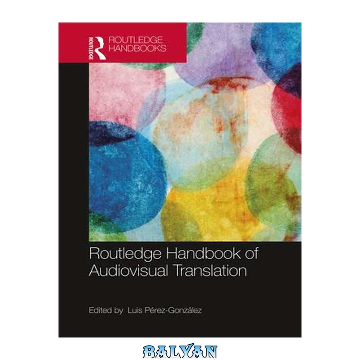 جلد کتاب The Routledge Handbook of Audiovisual Translation (Routledge Handbooks in Translation and Interpreting Studies)