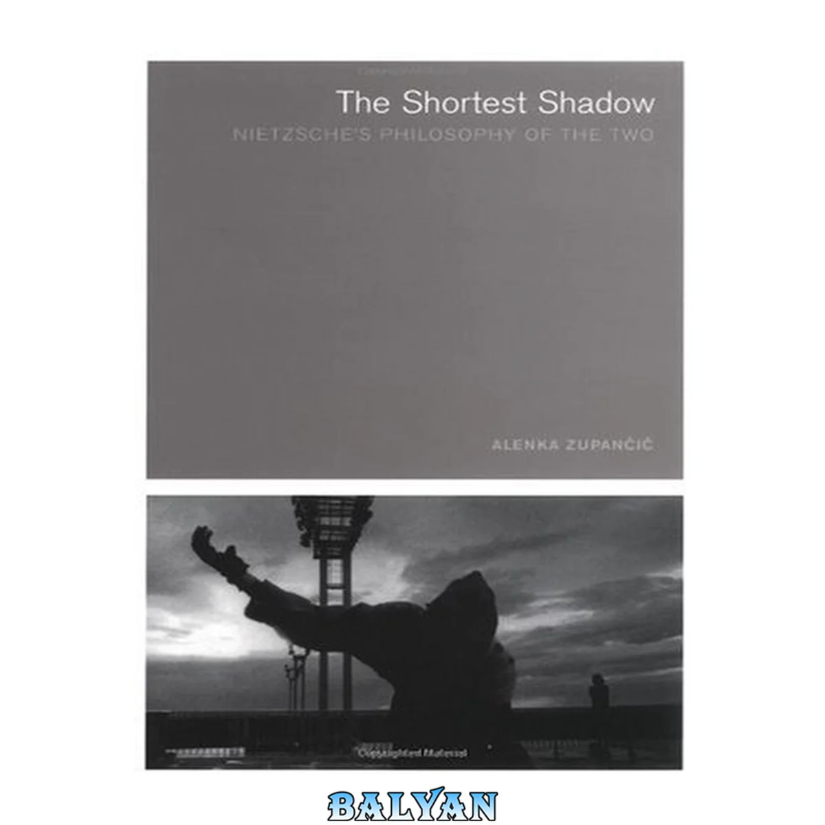 جلد کتاب The Shortest Shadow: Nietzsche's Philosophy of the Two (Short Circuits)
