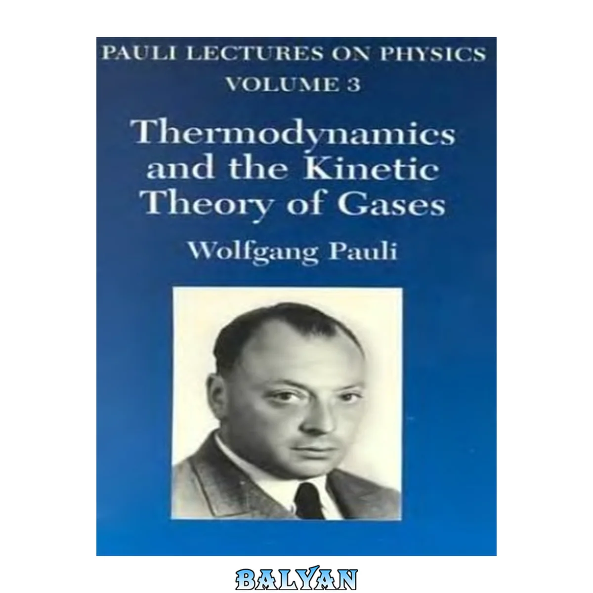 جلد کتاب Pauli lectures on physics - Thermodynamics and the kinetic theory of gases Vol. 3
