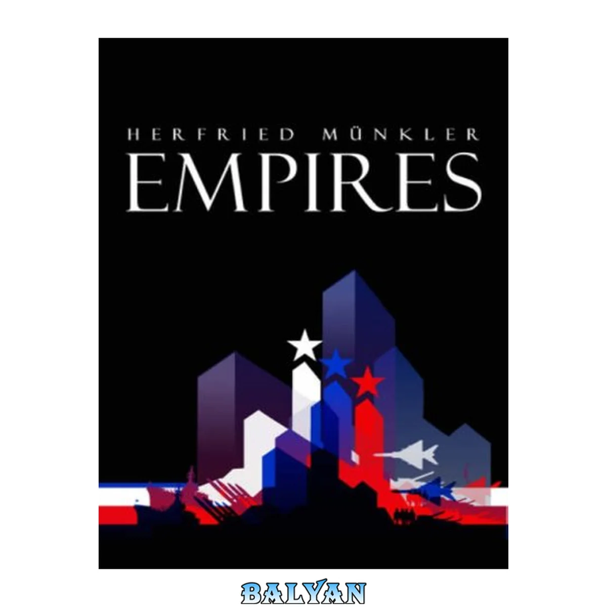 جلد کتاب EMPIRES: THE LOGIC OF WORLD DOMINATION FROM ANCIENT ROME TO THE UNITED STATES; TRANS. BY PATRICK CAMILLER