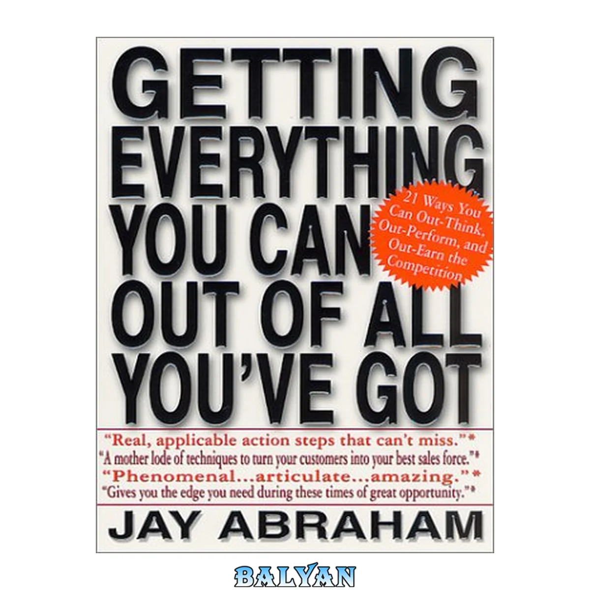 جلد کتاب Getting everything you can get out of all you've got : 21 ways you can out-think, out-perform and out-earn the competition