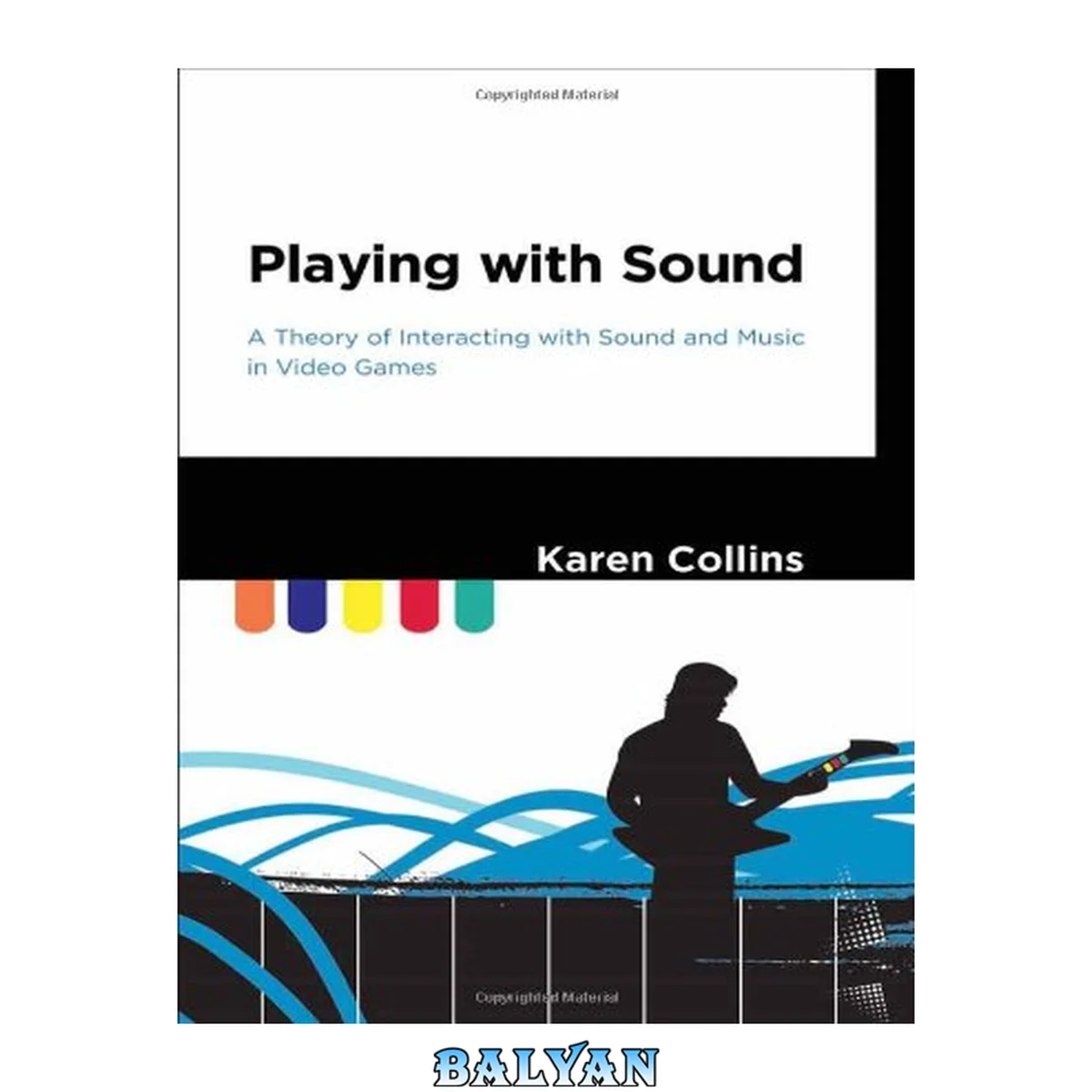 جلد کتاب Playing with Sound: A Theory of Interacting with Sound and Music in Video Games (The MIT Press)