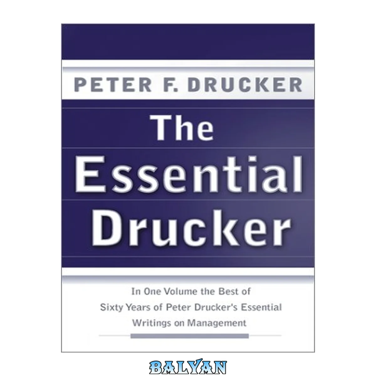 جلد کتاب The Essential Drucker: In One Volume the Best of Sixty Years of Peter Drucker's Essential Writings on Management