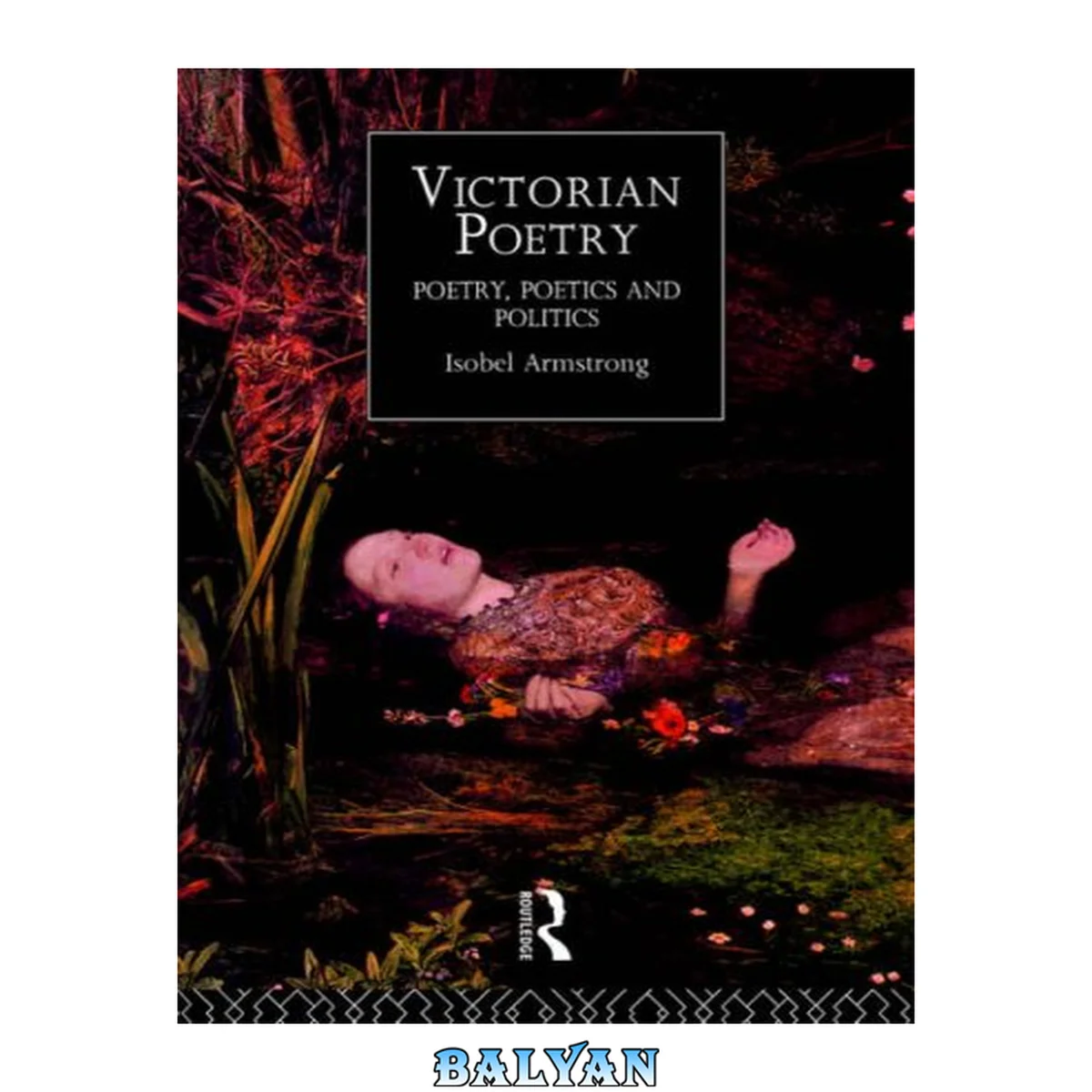 جلد کتاب Victorian Poetry: Poetry, Poets and Politics (Routledge Critical History of Victorian Poetry S)