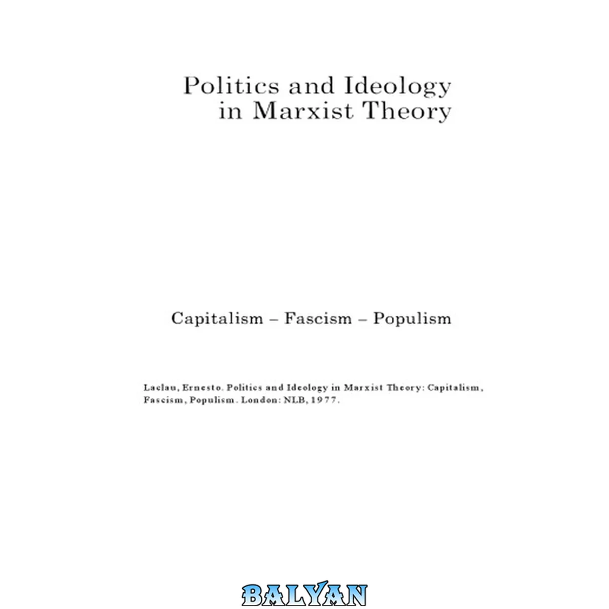 جلد کتاب Politics and Ideology in Marxist Theory: Capitalism - Fascism - Populism