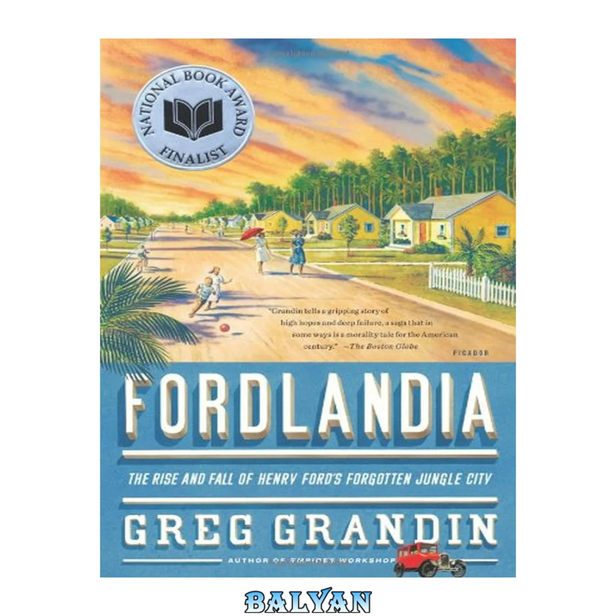 جلد کتاب Fordlandia : the rise and fall of Henry Ford's forgotten jungle city
