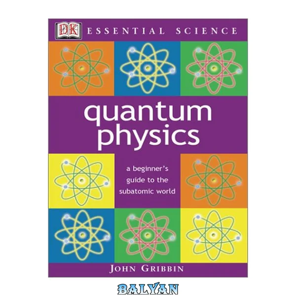 Quantum Physics: A Beginner's Guide to the Subatomic World