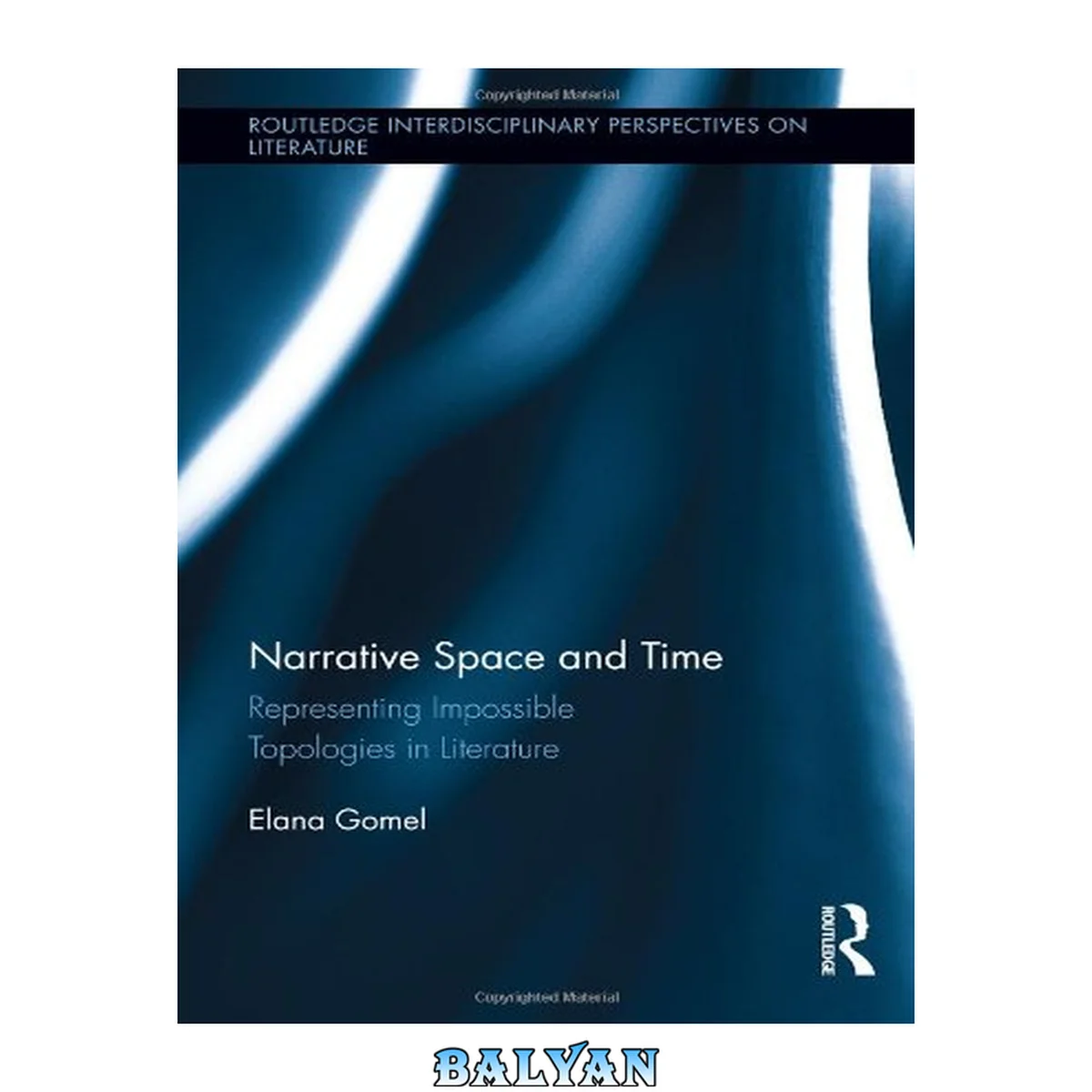جلد کتاب Narrative Space And Time: Representing Impossible Topologies In Literature (routledge Interdisciplinary Perspectives On Literature)