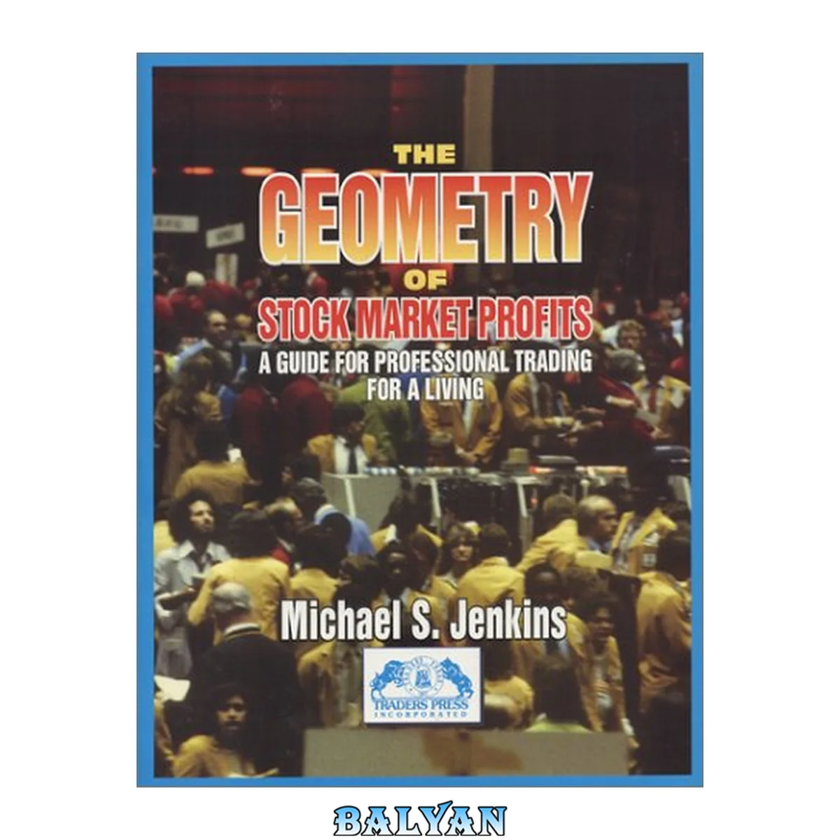 جلد کتاب The geometry of stock market profits : a guide to professional trading for a living