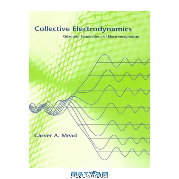Collective Electrodynamics : Quantum Foundations of Electromagnetism