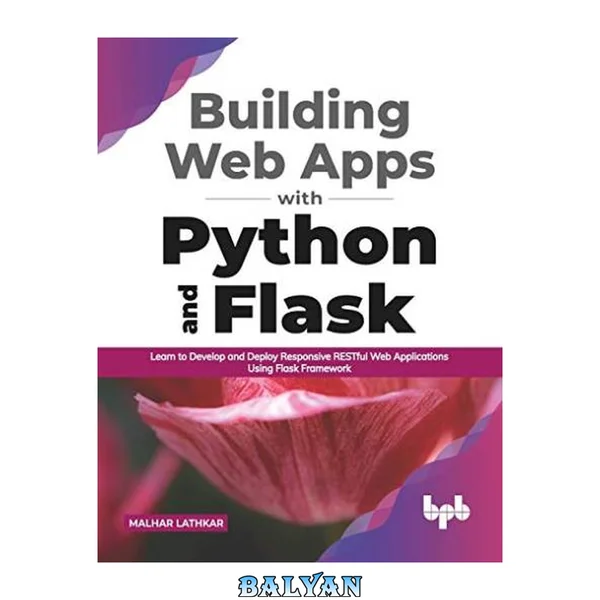Building Web Apps with Python and Flask: Learn to Develop and Deploy Responsive RESTful Web Applications Using Flask Framework (English Edition)