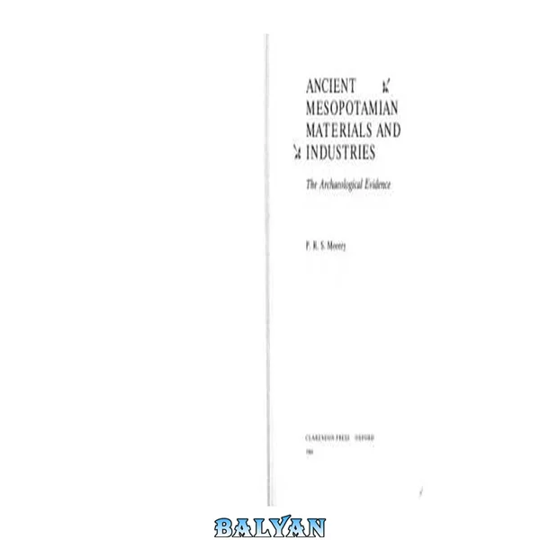 Ancient mesopotamian materials and industries : the archaeological evidence
