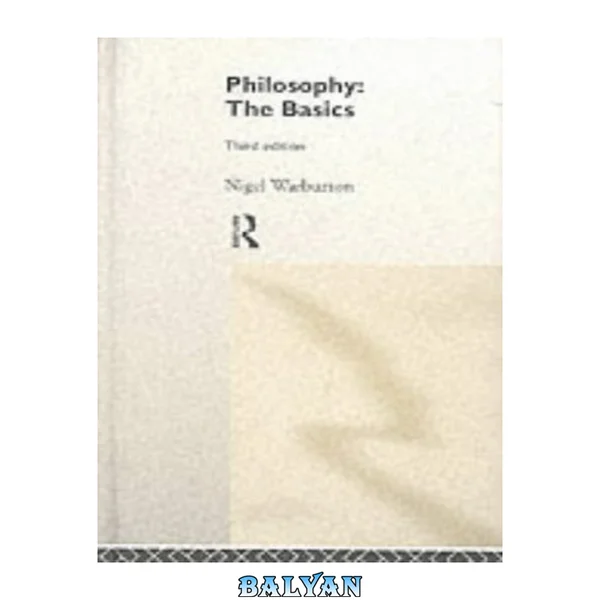 Philosophy: the Basics - 3rd Edition