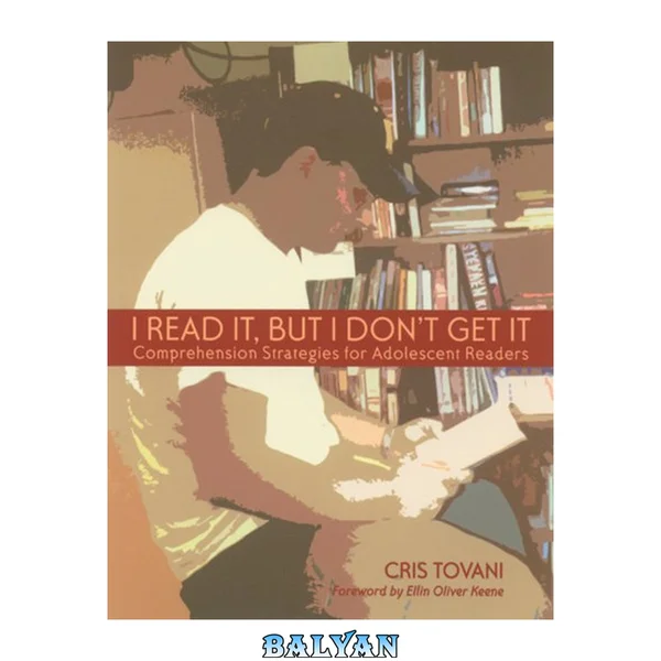 I Read It, but I Don't Get It : Comprehension Strategies for Adolescent Readers