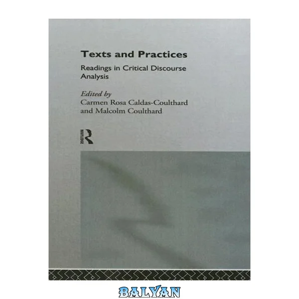 Texts and Practices : Readings in Critical Discourse Analysis