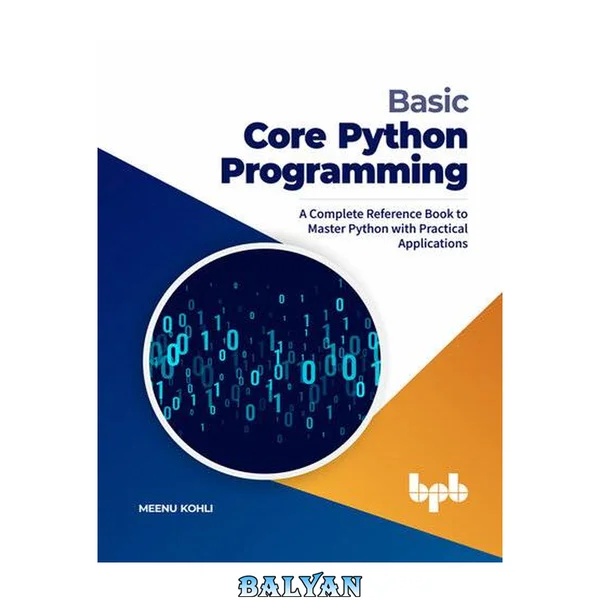 Basic core python programming : A complete reference book to master python with practical applications (english edition)