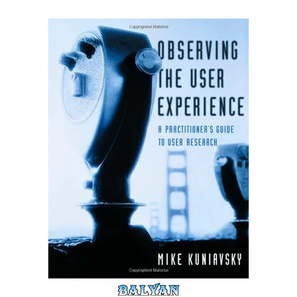 Observing the user experience [recurso electrónico] a practitioner's guide to user research