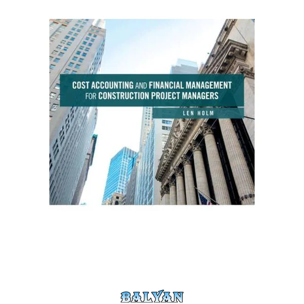 Cost Accounting and Financial Management for Construction Project Managers