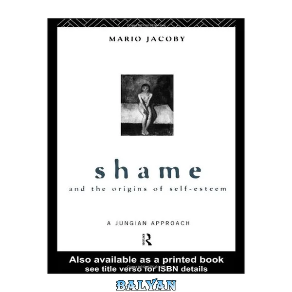 Shame and the Origins of Self-esteem : A Jungian Approach