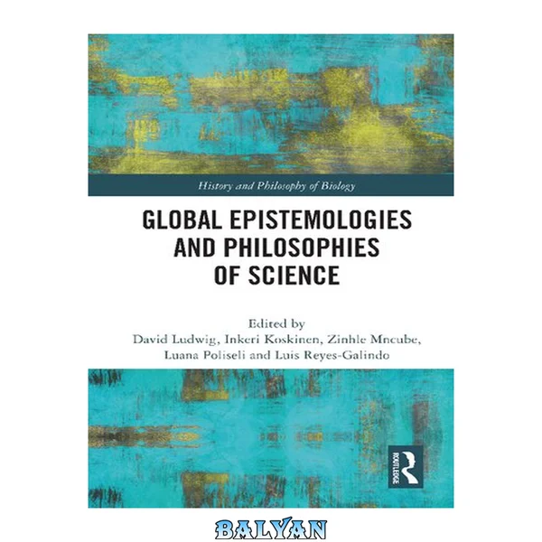 Global Epistemologies and Philosophies of Science (History and Philosophy of Biology)