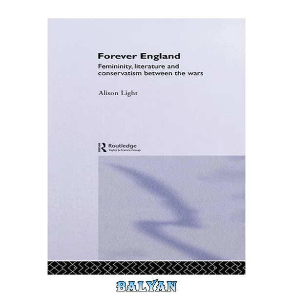 Forever England : femininity, literature, and conservatism between the wars