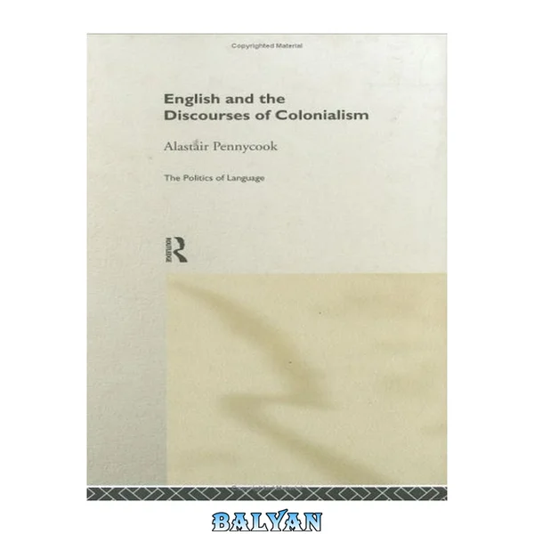 English and the Discourses of Colonialism (The Politics of Language)