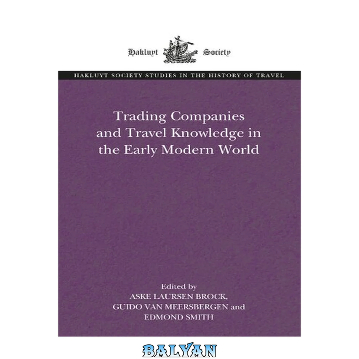 جلد کتاب Trading Companies and Travel Knowledge in the Early Modern World (Hakluyt Society Studies in the History of Travel)