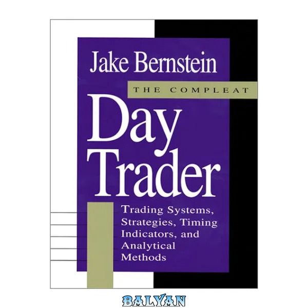 The Compleat Day Trader: Trading Systems, Strategies, Timing Indicators and Analytical Methods