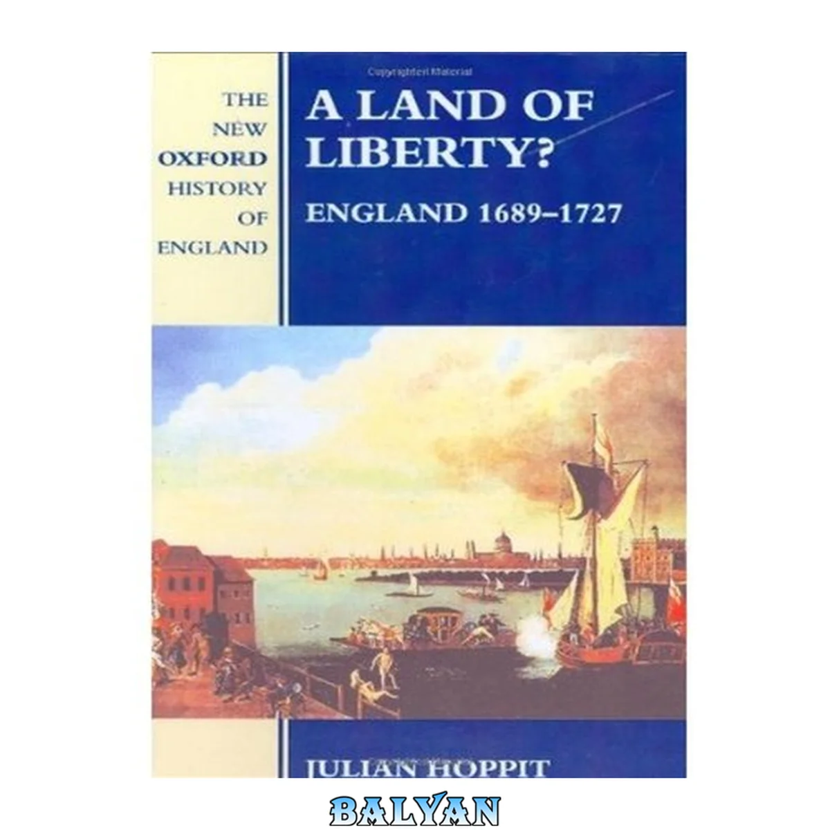 جلد کتاب A Land of Liberty?: England 1689-1727 (New Oxford History of England)