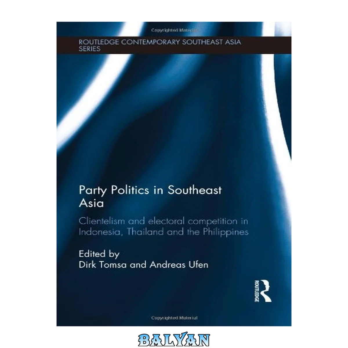 جلد کتاب Party Politics in Southeast Asia: Clientelism and Electoral Competition in Indonesia, Thailand and the Philippines (Routledge Contemporary Southeast Asia Series)