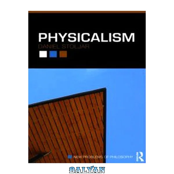 Physicalism (New Problems of Philosophy)
